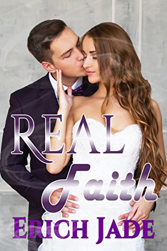 CHRISTIAN FICTION: Real Faith (A Clean Inspirational Christian Romance)