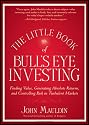 The Little Book of Bull's Eye Investing: Finding Value, Generating Absolute Returns, and Controlling Risk in Turbulent Markets (Little Books. Big Profits)