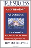 True Success: A New Philosophy of Excellence