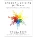 Energy Medicine for Women: Aligning Your Body's Energies to Boost Your Health and Vitality