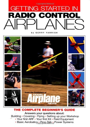 Getting Started in Radio Control Airplanes: The Complete Beginner