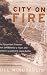 Image of City on Fire: The Forgotten Disaster That Devastated a Town and Ignited a Landmark Legal Battle