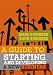 A Guide to Starting and Developing a New Business (Make Business Your Business)