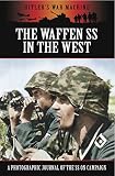 The Waffen SS in the West : a reprint of the 1941 German photographic journal, with English captions and annotations