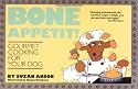 Bone Appetit!: Gourmet Cooking for Your Dog