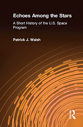 Echoes Among the Stars: A Short History of the U.S. Space Program: A Short History of the U.S. Space Program
