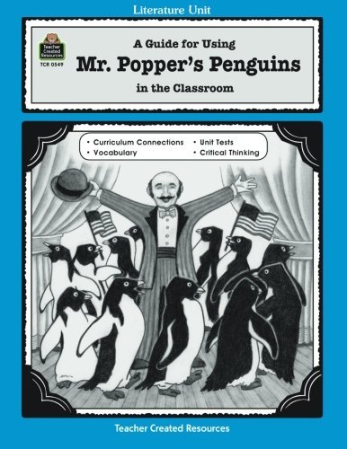 A Guide for Using Mr. Popper's Penguins in the Classroom (Literature Units)