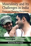 Masculinity and its challenges in India : essays on changing perceptions
