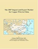 The 2007 Import and Export Market for Copper Wire in China