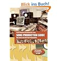 Song Production Guide: Komponieren und produzieren im virtuellen Studio. Das Know-how der Top-Produzenten