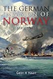 The German Invasion of Norway: April 1940