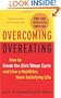 Overcoming Overeating: How to Break the Diet/Binge Cycle and Live a Healthier, More Satisfying Life