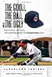 The Good, the Bad, and the Ugly Cleveland Indians: Heart-pounding, Jaw-dropping, and Gut-Wrenching Moments from Cleveland Indians History (The Good, ... and the Ugly) (The Good, the Bad, & the Ugly)