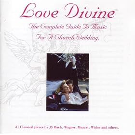 Love Divine - The Complete Guide To Music For A Church Wedding