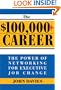 $100,000+ Career: The New Approach to Networking for Executive Job Change