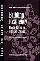 Building Resiliency: How to Thrive in Times of Change (J-B CCL (Center for Creative Leadership))