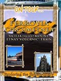 On Tour... CIRCUMETNEA RAILROAD SICILIA Mount Etna's