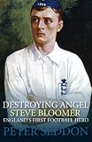 Destroying angel Steve Bloomer : England's first football hero