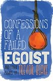 Confessions of a Failed Egoist: and Other Essays