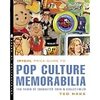 The Official Price Guide to Pop Culture Memorabilia: 150 Years of Character Toys and... by Ted Hake