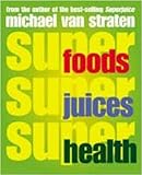 Superfood, superjuice, superhealth