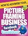 How to Advertise Your Picture Framing Business on Facebook and Twitter: How Social Media Could Help Boost Your Business