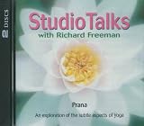 Studio Talks with Richard Freeman: Prana - An Exploration of the Subtle Aspects of Yoga