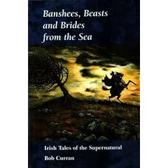 Banshees, Beasts and Brides from the Sea: Irish Tales of the Supernatural
