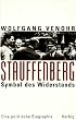 Stauffenberg. Symbol des Widerstands