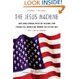 The Jesus Machine: How James Dobson, Focus on the Family, and Evangelical America Are Winning the Culture War by  Dan Gilgoff