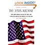 The Jesus Machine: How James Dobson, Focus on the Family, and Evangelical America Are Winning the Culture War