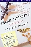 Plane Insanity: A Flight Attendants Tales of Sex, Rage, and Queasiness at 30,000 Feet
