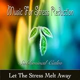 Hypnotherapy Project Music To Reduce Stress-Subliminal Calm