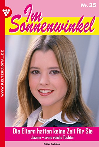 Im Sonnenwinkel 35 - Familienroman: Die Eltern hatten keine Zeit für sie (German Edition)