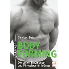 Perfektes Bodyforming: Die besten Ern�hrungs- und Fitnesstipps f�r M�nner