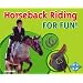 Horseback Riding for Fun! (For Fun!)