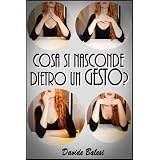 Cosa Si Nasconde Dietro un Gesto?di Davide Balesi