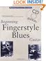 Beginning Fingerstyle Blues Guitar (Book and Audio CD) (Guitar Books)
