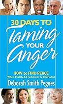 30 Days to Taming Your Anger: How to Find Peace When Irritated, Frustrated, or Infuriated 30 Days to Taming Your Anger: How to Find Peace When Irritated, Frustrated, or Infuriated