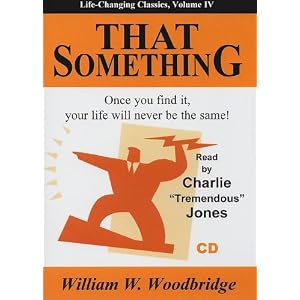 That Something: Once You Find It, Your Life Will Never Be the Same! (Life-Changing... by William W. Woodbridge and Charlie Tremendous Jones