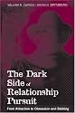 The Dark Side of Relationship Pursuit: From Attraction To Obsession and Stalking