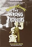 Wallace and Gromit in The wrong trousers