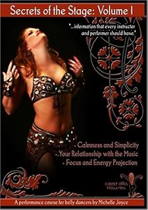 Secrets of the Stage Volume One: A Performance Course for Belly Dancers by Michelle Joyce