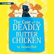 The Case of the Deadly Butter Chicken: Vish Puri, Most Private Investigator, Book 3 | [Tarquin Hall]