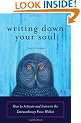 Writing Down Your Soul: How to Activate and Listen to the Extraordinary Voice Within