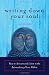Writing Down Your Soul: How to Activate and Listen to the Extraordinary Voice Within