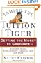 Taming the Tuition Tiger: Getting the Money to Graduate--with 529 Plans, Scholarships, Financial Aid, and More