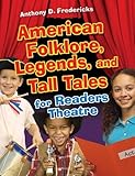 American folklore, legends, and tall tales for readers theatre