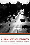 A Neighborhood That Never Changes: Gentrification, Social Preservation, and the Search for Authenticity (Fieldwork Encounters and Discoveries)