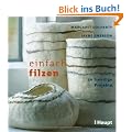 Einfach filzen: 20 trendige Projekte